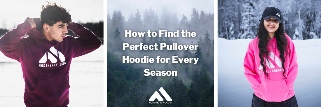 How to Find the Perfect Pullover Hoodie for Every Season
