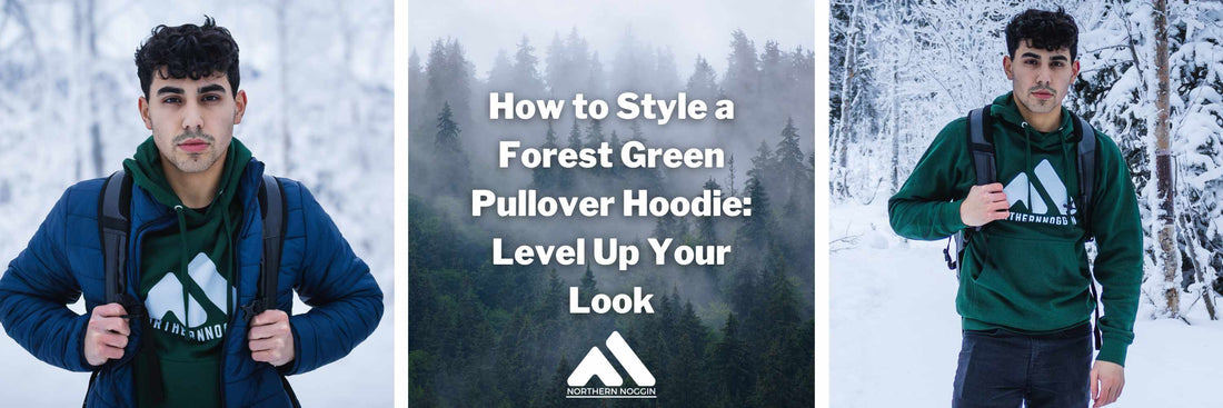 How to Style a Forest Green Pullover Hoodie: Level Up Your Look