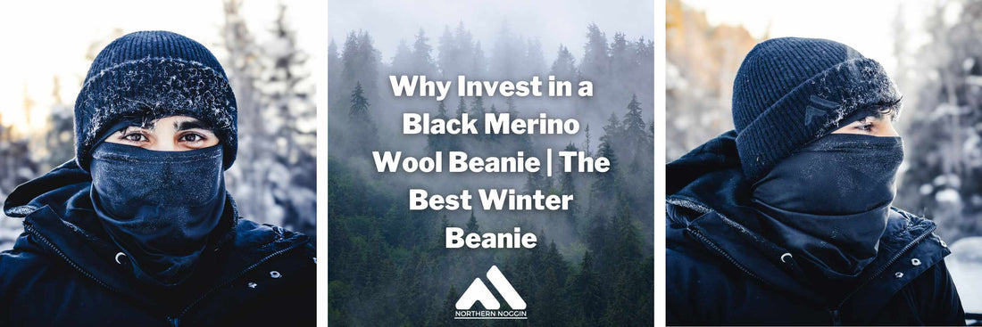 Why Invest in a Black Merino Wool Beanie | The Best Winter Beanie